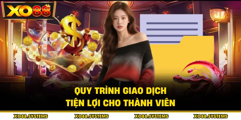 Quy trình giao dịch tiện lợi cho thành viên